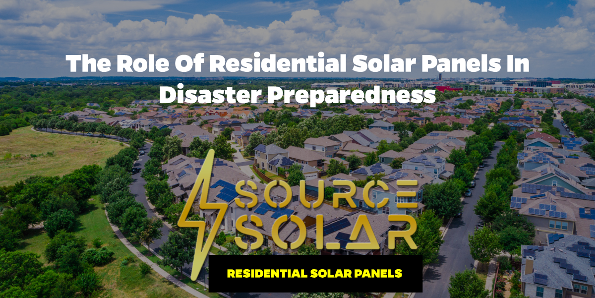 The Role of Residential Solar Panels in Disaster Preparedness