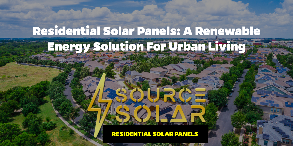 Residential Solar Panels: A Renewable Energy Solution for Urban Living