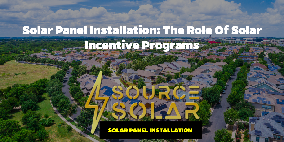 Solar Panel Installation: The Role of Solar Incentive Programs