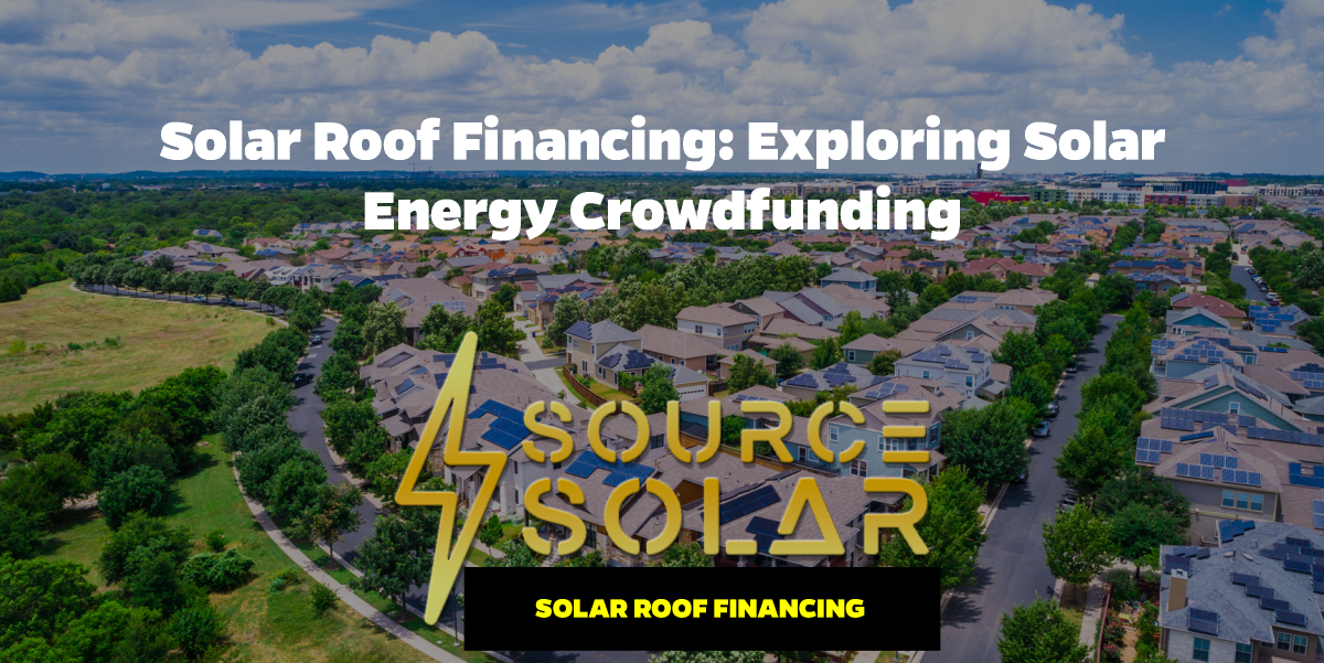 Solar Roof Financing: Exploring Solar Energy Crowdfunding