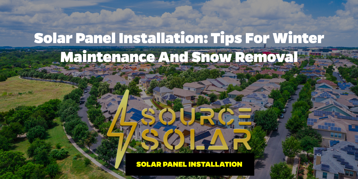 Solar Panel Installation: Tips for Winter Maintenance and Snow Removal