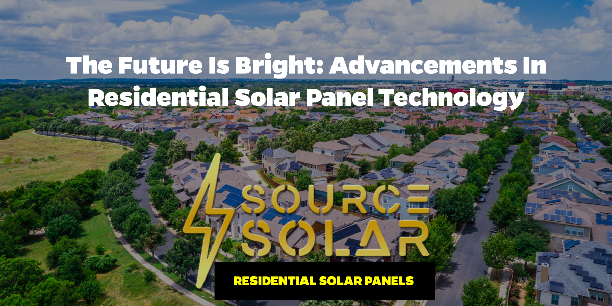 The Future is Bright: Advancements in Residential Solar Panel Technology